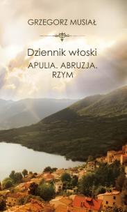 Okładka książki Dziennik włoski. Apulia. Abruzja. Rzym