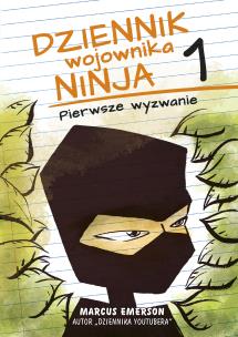 Dziennik wojownika ninja. Pierwsze wyzwanie. Autor: Emerson Marcus, Wojtek Cajgner. Multiszop.pl Okładka książki Dziennik wojownika ninja. Pierwsze wyzwanie