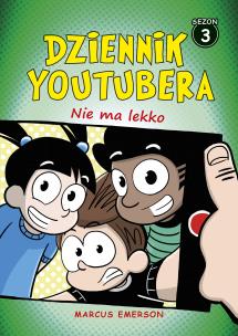 Dziennik Youtubera. Nie ma lekko. Autor: Emerson Marcus, Wojtek Cajgner. Multiszop.pl Okładka książki Dziennik Youtubera. Nie ma lekko