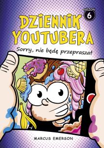 Dziennik Youtubera. Sorry, nie będę przepraszał. Autor: Emerson Marcus. Multiszop.pl Okładka książki Dziennik Youtubera. Sorry, nie będę przepraszał