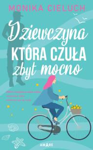 Dziewczyna, która kochała zbyt mocno. Autor: Monika Joanna Cieluch. Multiszop.pl Okładka książki Dziewczyna, która kochała zbyt mocno