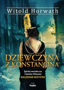 Dziewczyna z Konstancina. Autor: Witold Horwath. Multiszop.pl Okładka książki Dziewczyna z Konstancina