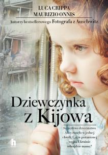 Dziewczynka z Kijowa. Autor: Crippa Luca, Onnis Maurizio. Multiszop.pl Okładka książki Dziewczynka z Kijowa
