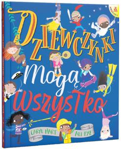 Dziewczynki mogą wszystko. Autor: Caryl Hart. Multiszop.pl Okładka książki Dziewczynki mogą wszystko