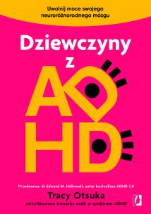 Okładka książki Dziewczyny z ADHD. Uwolnij moce swojego neuroróżnorodnego mózgu