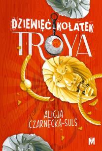 Dziewięć kołatek Troya. Autor: Alicja Czarnecka-Suls. Multiszop.pl Okładka książki Dziewięć kołatek Troya