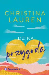 Dzika przygoda. Autor: Christina Lauren. Multiszop.pl Okładka książki Dzika przygoda