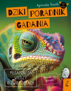 Dziki poradnik gadania. Megaporcja wiedzy o zwierzętach. Autor: Agnieszka Graclik. Multiszop.pl Okładka książki Dziki poradnik gadania. Megaporcja wiedzy o zwierzętach
