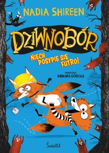 Dziwnobór T.2 Niech posypie się futro!. Autor: Shireen Nadia. Multiszop.pl Okładka książki Dziwnobór T.2 Niech posypie się futro!