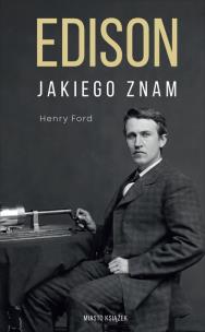 Edison jakiego znam. Autor: Henry Ford. Multiszop.pl Okładka książki Edison jakiego znam
