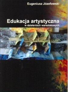 Okładka książki Edukacja artystyczna w działaniach warsztatowych