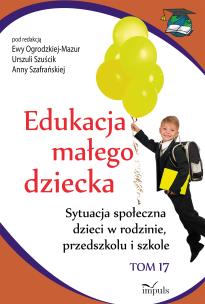 Edukacja małego dziecka T.17 Sytuacja społeczna... Autor: Ewa Ogrodzka-Mazur (red.), Szafrańska Anna. Multiszop.pl Okładka książki Edukacja małego dziecka T.17 Sytuacja społeczna..