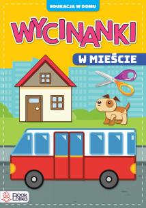Edukacja w domu. Wycinanki. W mieście. Autor: Monika Majewska. Multiszop.pl Okładka książki Edukacja w domu. Wycinanki. W mieście