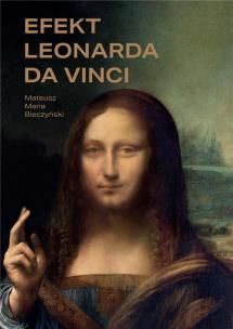 Efekt Leonarda da Vinci /wyd. cz-b/. Autor: Bieczyński Mateusz Maria. Multiszop.pl Okładka książki Efekt Leonarda da Vinci /wyd. cz-b/