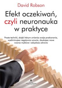 Efekt oczekiwań, czyli neuronauka w praktyce. Autor: Robson David. Multiszop.pl Okładka książki Efekt oczekiwań, czyli neuronauka w praktyce
