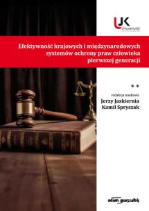 Efektywność krajowych i międzynarodowych systemów ochrony praw człowieka pierwszej generacji Tom II. Autor: Spryszak Kamil. Multiszop.pl Okładka książki Efektywność krajowych i międzynarodowych systemów ochrony praw człowieka pierwszej generacji Tom II