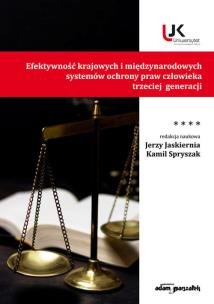 Efektywność krajowych i międzynarodowych systemów ochrony praw człowieka trzeciej generacji Tom IV. Autor: Spryszak Kamil. Multiszop.pl Okładka książki Efektywność krajowych i międzynarodowych systemów ochrony praw człowieka trzeciej generacji Tom IV