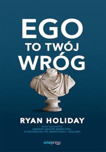 Ego to Twój wróg. Autor: Ryan Holiday. Multiszop.pl Okładka książki Ego to Twój wróg