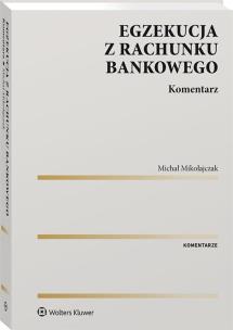 Egzekucja z rachunku bankowego. Komentarz. Autor: Ks. Michał Mikołajczak. Multiszop.pl Okładka książki Egzekucja z rachunku bankowego. Komentarz