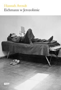 Okładka książki Eichmann w Jerozolimie. Rzecz o banalności zła
