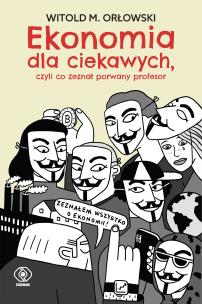Ekonomia dla ciekawych. Autor: Orłowski Witold M.. Multiszop.pl Okładka książki Ekonomia dla ciekawych