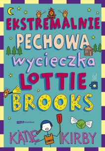 Ekstremalnie pechowa wycieczka Lottie Brooks. Autor: Kirby Katie, Anna Klingofer-Szostakowska. Multiszop.pl Okładka książki Ekstremalnie pechowa wycieczka Lottie Brooks