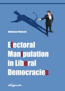 Electoral Manipulation in Liberal Democracies. Autor: Wojtasik Waldemar. Multiszop.pl Okładka książki Electoral Manipulation in Liberal Democracies