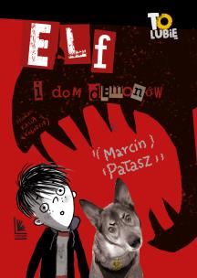Elf i dom demonów. To lubię wyd. 4. Autor: Opowiadania - Marcin Pałasz. Multiszop.pl Okładka książki Elf i dom demonów. To lubię wyd. 4