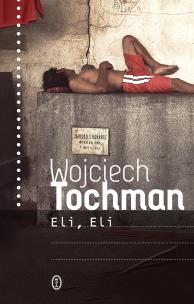 Eli, Eli. Autor: Wojciech Tochman. Multiszop.pl Okładka książki Eli, Eli
