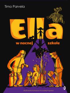 Ella w nocnej szkole. Autor: Timo Parvela. Multiszop.pl Okładka książki Ella w nocnej szkole
