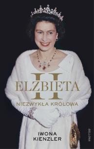 Elżbieta II. Niezwykła królowa. Autor: Iwona Kienzler. Multiszop.pl Okładka książki Elżbieta II. Niezwykła królowa