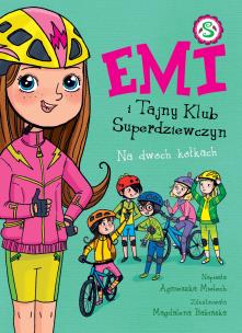 Emi i Tajny Klub Superdziewczyn 15 Na dwóch kółkach. Autor: Agnieszka Mielech. Multiszop.pl Okładka książki Emi i Tajny Klub Superdziewczyn 15 Na dwóch kółkach