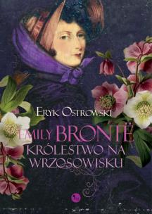 Okładka książki Emily Bronte. Królestwo na wrzosowisku