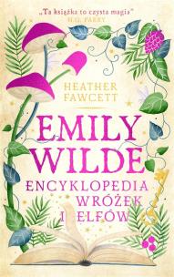 Emily Wilde. Encyklopedia wróżek i elfów. Autor: Fawcett Heather. Multiszop.pl Okładka książki Emily Wilde. Encyklopedia wróżek i elfów