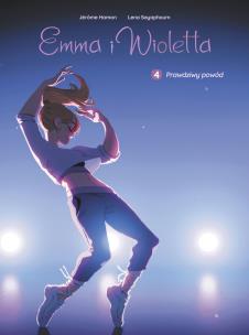 Emma i Wioletta T.4 Prawdziwy powód. Autor: Jrme Hamon, Lena Sayaphoum, Maria Mosiewicz. Multiszop.pl Okładka książki Emma i Wioletta T.4 Prawdziwy powód