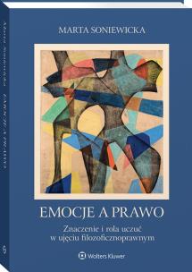 Emocje a prawo. Znaczenie i rola uczuć w ujęciu filozoficznoprawnym. Autor: Marta Soniewicka. Multiszop.pl Okładka książki Emocje a prawo. Znaczenie i rola uczuć w ujęciu filozoficznoprawnym