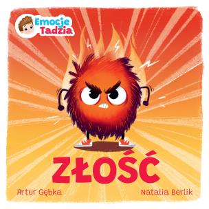 Emocje Tadzia. Złość. Autor: Gębka Artur. Multiszop.pl Okładka książki Emocje Tadzia. Złość