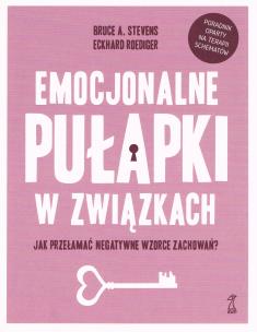 Okładka książki Emocjonalne pułapki w związkach. Jak przełamać negatywne wzorce zachowań?