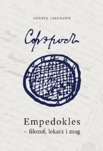 Empedokles – filozof, lekarz i mag. Przyczynek do jego zrozumienia i ocen. Autor: Jakubanis Henryk. Multiszop.pl Okładka książki Empedokles – filozof, lekarz i mag. Przyczynek do jego zrozumienia i ocen
