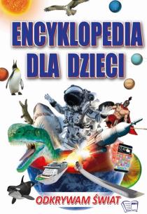 Okładka książki Encyklopedia dla dzieci. Odkrywam Świat