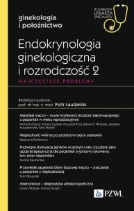 Okładka książki Endokrynologia ginekologiczna i rozrodczość 2. Najczęstsze problemy