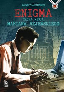 Enigma Tajna misja Mariana Rejewskiego. Autor: Ziemnicka Katarzyna. Multiszop.pl Okładka książki Enigma Tajna misja Mariana Rejewskiego