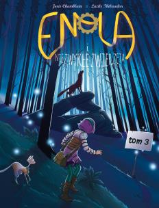 Enola i niezwykłe zwierzęta T.3. Autor: JORISA CHAMBLAINA, Lucile Thibaudier. Multiszop.pl Okładka książki Enola i niezwykłe zwierzęta T.3
