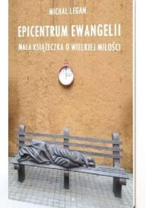 Epicentrum Ewangelii. Autor: Legan Michał. Multiszop.pl Okładka książki Epicentrum Ewangelii