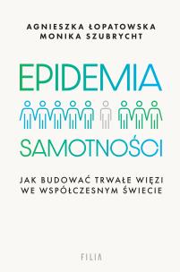 Epidemia samotności. Autor: Agnieszka Łopatowska, Szubrycht Monika. Multiszop.pl Okładka książki Epidemia samotności