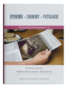 Epidemie - choroby - patologie. Rozważania humanistów cz. 2. Autor: Parczewska Teresa. Multiszop.pl Okładka książki Epidemie - choroby - patologie. Rozważania humanistów cz. 2