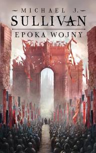 Epoka wojny. Legendy Pierwszego Imperium. Tom 3. Autor: Sullivan Michael J.. Multiszop.pl Okładka książki Epoka wojny. Legendy Pierwszego Imperium. Tom 3