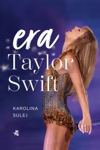 Era Taylor Swift. Autor: Sulej Karolina. Multiszop.pl Okładka książki Era Taylor Swift