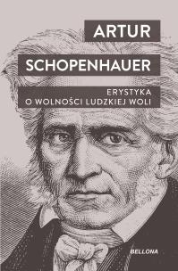 Erystyka. O wolności ludzkiej woli. Autor: Artur Schopenhauer. Multiszop.pl Okładka książki Erystyka. O wolności ludzkiej woli