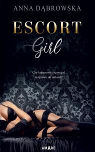 Escort girl. Autor: Dąbrowska Anna. Multiszop.pl Okładka książki Escort girl